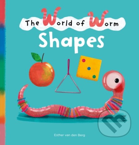 Kniha: The World of Worm. Shapes (Esther van den Berg). Clavis Publishing, 2022 Kniha: The World of Worm. Shapes (Esther van den Berg). Clavis Publishing, 2022