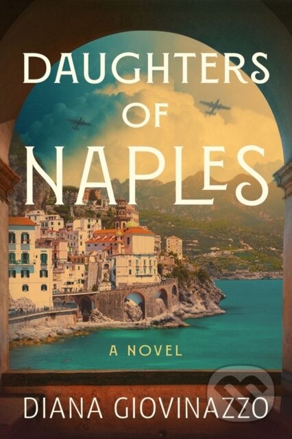 Kniha: Daughters of Naples (Diana Giovinazzo). Crooked Lane Books, 2026 Kniha: Daughters of Naples (Diana Giovinazzo). Crooked Lane Books, 2026