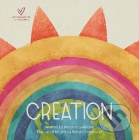 Kniha: Creation (Devon Provencher). Crossway Books, 2022 Kniha: Creation (Devon Provencher). Crossway Books, 2022