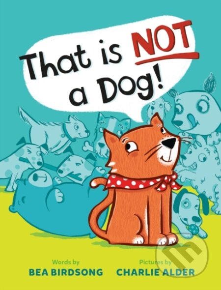 Kniha: That Is Not a Dog! (Bea Birdsong). , 2026 Kniha: That Is Not a Dog! (Bea Birdsong). , 2026
