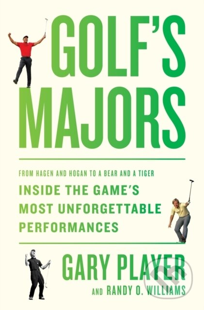 Kniha: Golf's Majors (Gary Player a Randy O. Williams). Dey Street Books, 2024 Kniha: Golf's Majors (Gary Player a Randy O. Williams). Dey Street Books, 2024