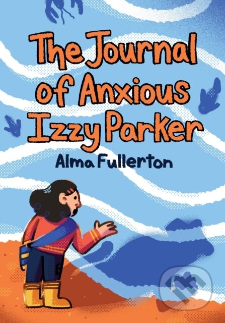 Kniha: The Journal of Anxious Izzy Parker (Alma Fullerton). Second Story Press, 2023 Kniha: The Journal of Anxious Izzy Parker (Alma Fullerton). Second Story Press, 2023