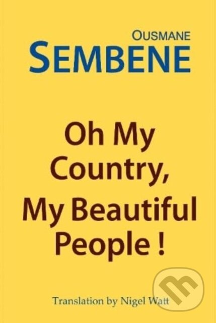 Kniha: Oh My Country, My Beautiful People! (Ousmane Sembene). , 2024 Kniha: Oh My Country, My Beautiful People! (Ousmane Sembene). , 2024