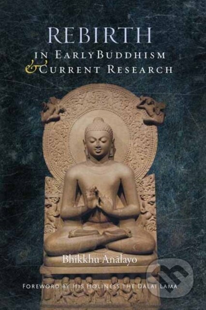 Kniha: Rebirth in Early Buddhism and Current Research (Bhikkhu Analayo). Wisdom Publications, 2025 Kniha: Rebirth in Early Buddhism and Current Research (Bhikkhu Analayo). Wisdom Publications, 2025