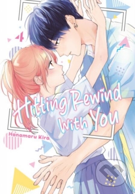 Kniha: Hitting Rewind With You 4 (Hanamaru Kira). Kodansha Comics, 2026 Kniha: Hitting Rewind With You 4 (Hanamaru Kira). Kodansha Comics, 2026