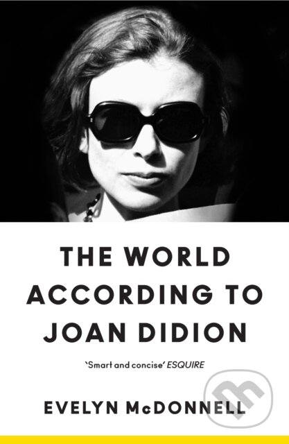 Kniha: The World According to Joan Didion (Evelyn McDonnell). Fourth Estate, 2026 Kniha: The World According to Joan Didion (Evelyn McDonnell). Fourth Estate, 2026
