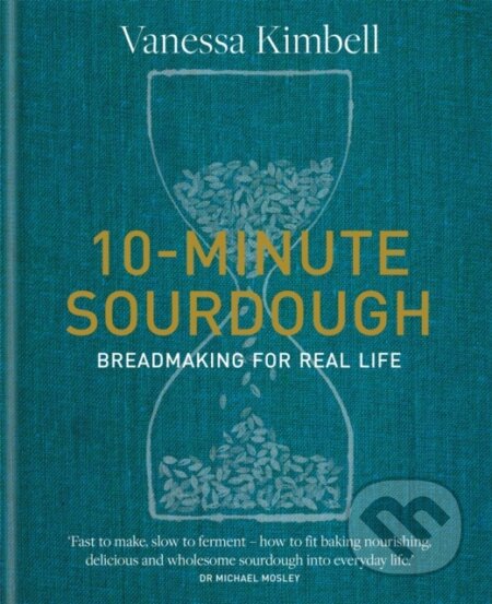 Kniha: 10-Minute Sourdough (Vanessa Kimbell). Kyle Books, 2021 Kniha: 10-Minute Sourdough (Vanessa Kimbell). Kyle Books, 2021