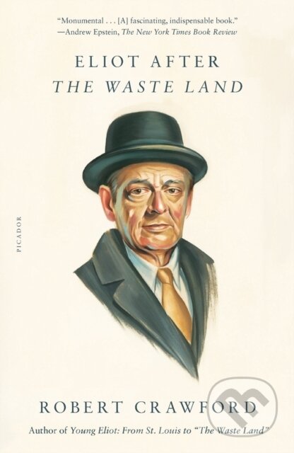 Kniha: Eliot After the Waste Land (Robert Crawford). Picador, 2023 Kniha: Eliot After the Waste Land (Robert Crawford). Picador, 2023