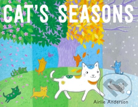 Kniha: Cat's Seasons (Airlie Anderson). Childs Play, 2023 Kniha: Cat's Seasons (Airlie Anderson). Childs Play, 2023