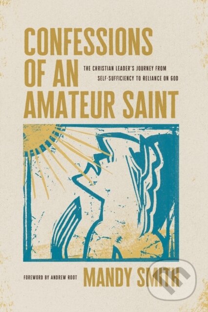 Kniha: Confessions of an Amateur Saint (Mandy Smith). , 2024 Kniha: Confessions of an Amateur Saint (Mandy Smith). , 2024