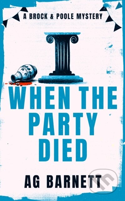 Kniha: When The Party Died: More murder, more mystery (A.G. Barnett). Vinci Books, 2026 Kniha: When The Party Died: More murder, more mystery (A.G. Barnett). Vinci Books, 2026