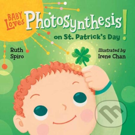 Kniha: Baby Loves Photosynthesis on St. Patrick's Day! (Irene Chan a Ruth Spiro). , 2022 Kniha: Baby Loves Photosynthesis on St. Patrick's Day! (Irene Chan a Ruth Spiro). , 2022
