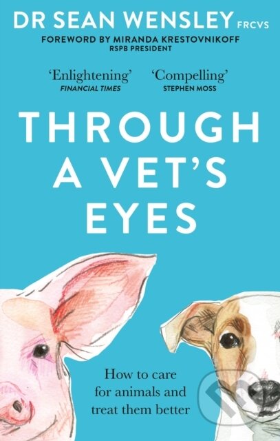 Kniha: Through A Vet’s Eyes (Dr Sean a FRCVS Wensley). Gaia Books, 2023 Kniha: Through A Vet’s Eyes (Dr Sean a FRCVS Wensley). Gaia Books, 2023