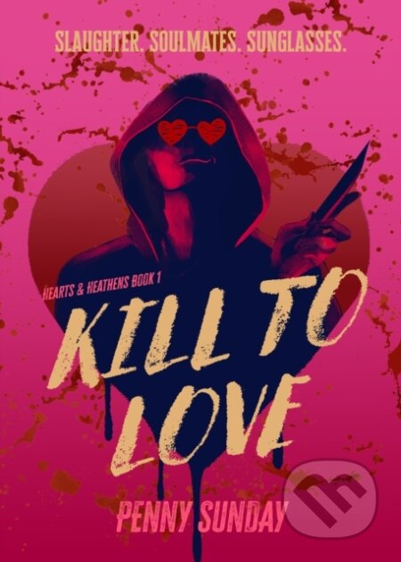 Kniha: Kill to Love (Penny Sunday). Hachette Australia, 2026 Kniha: Kill to Love (Penny Sunday). Hachette Australia, 2026