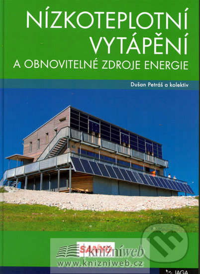 Kniha: Nízkoteplotní vytápění a obnovitelné zdroje energie (Dušan Petráš). Jaga group, 2008 Kniha: Nízkoteplotní vytápění a obnovitelné zdroje energie (Dušan Petráš). Jaga group, 2008