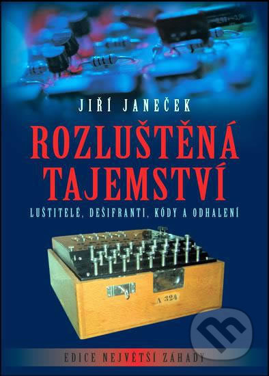 Kniha: Rozluštěná tajemství (Jiří Janeček). XYZ, 2008 Kniha: Rozluštěná tajemství (Jiří Janeček). XYZ, 2008