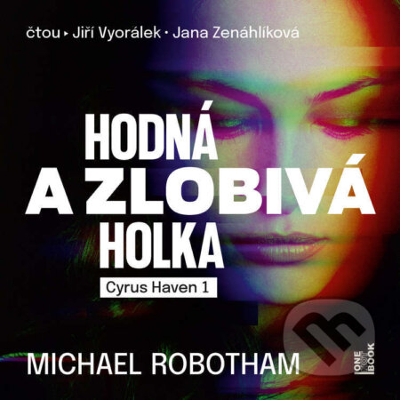 Audiokniha: Hodná a zlobivá holka (Michael Robotham). OneHotBook, 2026 Audiokniha: Hodná a zlobivá holka (Michael Robotham). OneHotBook, 2026