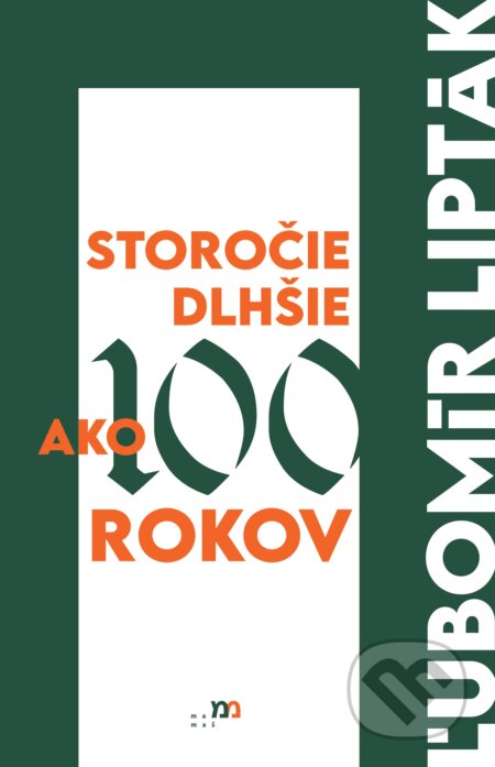 Kniha: Storočie dlhšie ako 100 rokov (Ľubomír Lipták). mamaš, 2026 Kniha: Storočie dlhšie ako 100 rokov (Ľubomír Lipták). mamaš, 2026