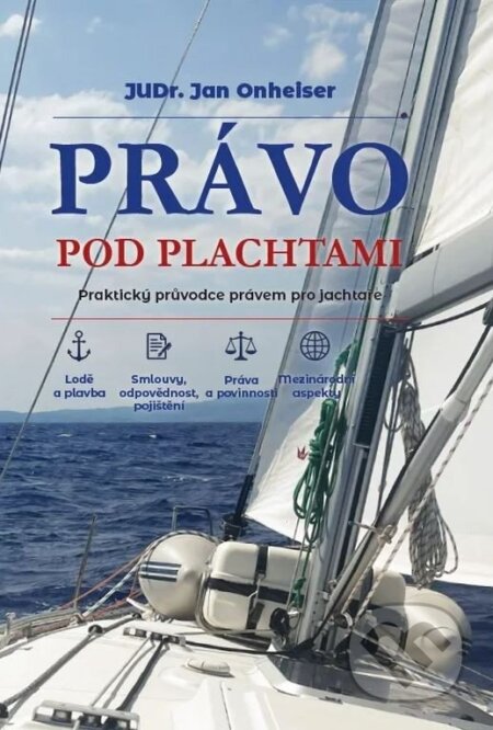 Kniha: Právo pod plachtami (Jan Onheiser). IFP Publishing, 2026 Kniha: Právo pod plachtami (Jan Onheiser). IFP Publishing, 2026