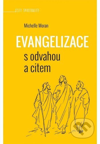 Kniha: Evangelizace s odvahou a citem (Michelle Moran). Paulínky, 2026 Kniha: Evangelizace s odvahou a citem (Michelle Moran). Paulínky, 2026