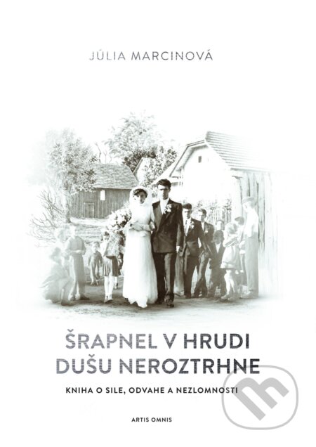 E-kniha: Šrapnel v hrudi dušu neroztrhne (Júlia Marcinová). Artis Omnis, 2026 E-kniha: Šrapnel v hrudi dušu neroztrhne (Júlia Marcinová). Artis Omnis, 2026