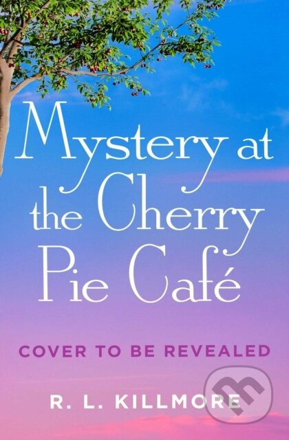 Kniha: Mystery at the Cherry Pie Cafe (R. L. Killmore). Simon & Schuster, 2027 Kniha: Mystery at the Cherry Pie Cafe (R. L. Killmore). Simon & Schuster, 2027