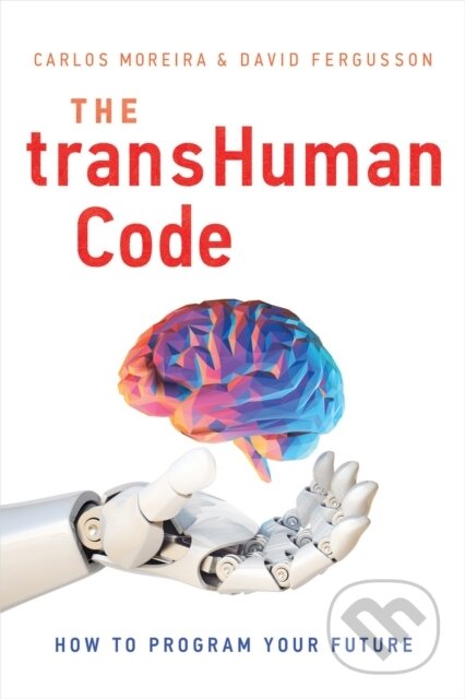 Kniha: The Transhuman Code (Carlos Moreira a David Fergusson). , 2019 Kniha: The Transhuman Code (Carlos Moreira a David Fergusson). , 2019