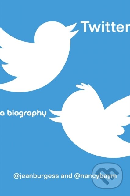 Kniha: Twitter (Jean Burgess a Nancy K. Baym). New York University Press, 2020 Kniha: Twitter (Jean Burgess a Nancy K. Baym). New York University Press, 2020
