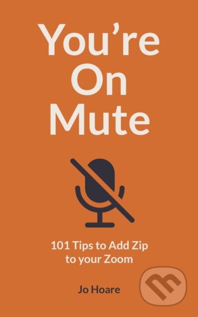 Kniha: You're On Mute (Jo Hoare). Ivy Press, 2020 Kniha: You're On Mute (Jo Hoare). Ivy Press, 2020