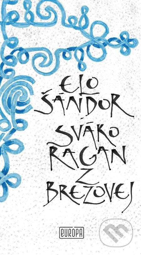 Audiokniha: Sváko Ragan z Brezovej (nahovorené neurálnym hlasom) (Elo Šándor). Európa, 2026 Audiokniha: Sváko Ragan z Brezovej (nahovorené neurálnym hlasom) (Elo Šándor). Európa, 2026