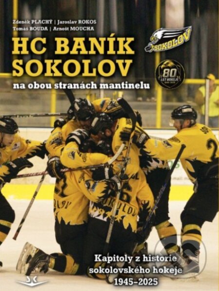 Kniha: HC Baník Sokolov na obou stranách mantinelu (Jaroslav Rokoský, Zdeněk Plachý a Tomáš Bouda). Svět křídel, 2026 Kniha: HC Baník Sokolov na obou stranách mantinelu (Jaroslav Rokoský, Zdeněk Plachý a Tomáš Bouda). Svět křídel, 2026