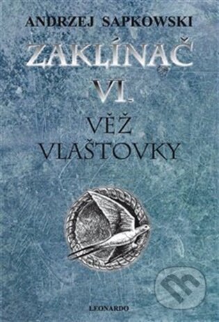 Kniha: Zaklínač VI: Věž vlaštovky (Andrzej Sapkowski). Leonardo, 2026 Kniha: Zaklínač VI: Věž vlaštovky (Andrzej Sapkowski). Leonardo, 2026