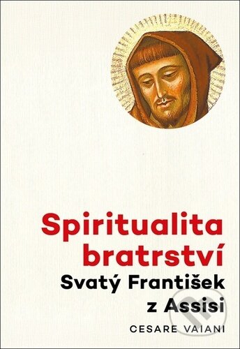 Kniha: Spiritualita bratrství (Cesare Vaiani OFM). Doron, 2026 Kniha: Spiritualita bratrství (Cesare Vaiani OFM). Doron, 2026