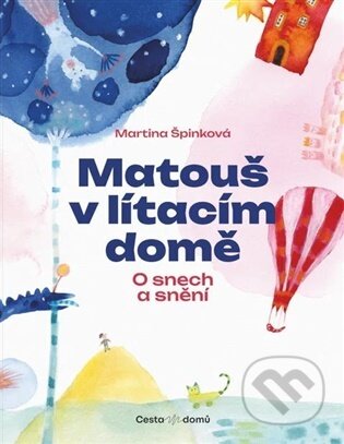 Kniha: Matouš v lítacím domě (Martina Špinková). Cesta domů, 2026 Kniha: Matouš v lítacím domě (Martina Špinková). Cesta domů, 2026