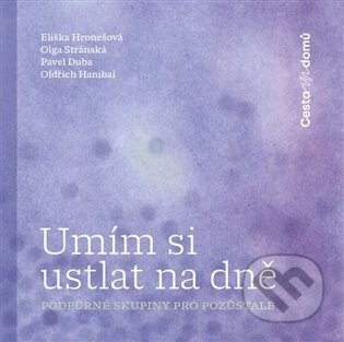 Kniha: Umím si ustlat na dně - podpůrné skupiny pro pozůstalé (Cesta domů). Cesta domů, 2026 Kniha: Umím si ustlat na dně - podpůrné skupiny pro pozůstalé (Cesta domů). Cesta domů, 2026