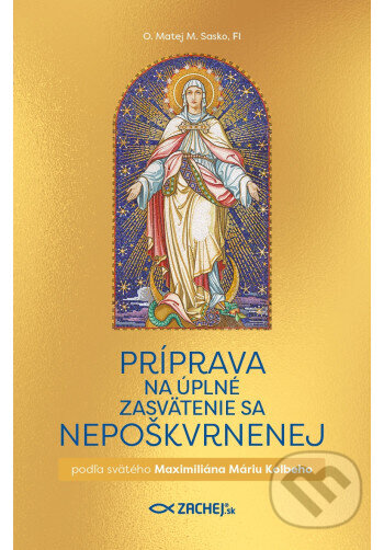Kniha: Príprava na úplné zasvätenie sa Nepoškvrnenej (O. Matej M. Sasko). Zachej, 2026 Kniha: Príprava na úplné zasvätenie sa Nepoškvrnenej (O. Matej M. Sasko). Zachej, 2026