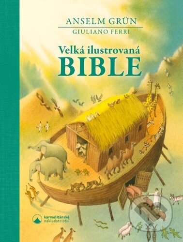 Kniha: Velká ilustrovaná Bible (Anselm Grün). Karmelitánské nakladatelství, 2026 Kniha: Velká ilustrovaná Bible (Anselm Grün). Karmelitánské nakladatelství, 2026