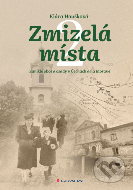 Kniha: Zmizelá místa 2 (Klára Houšková). Grada, 2026 Kniha: Zmizelá místa 2 (Klára Houšková). Grada, 2026