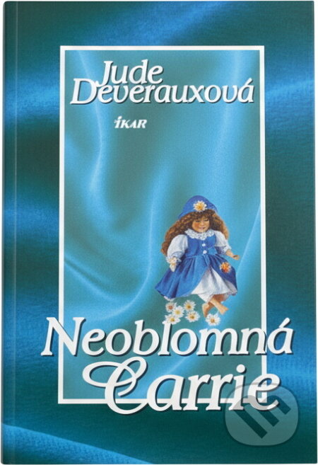 Kniha: Neoblomná Carrie (Deverauxová Jude a Jude Deverauxová). Ikar, 2000 Kniha: Neoblomná Carrie (Deverauxová Jude a Jude Deverauxová). Ikar, 2000