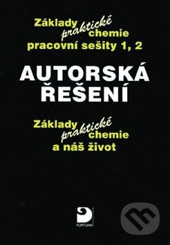 Kniha: Autorská řešení - Základy praktické chemie (Pavel Beneš). Fortuna, 2016 Kniha: Autorská řešení - Základy praktické chemie (Pavel Beneš). Fortuna, 2016