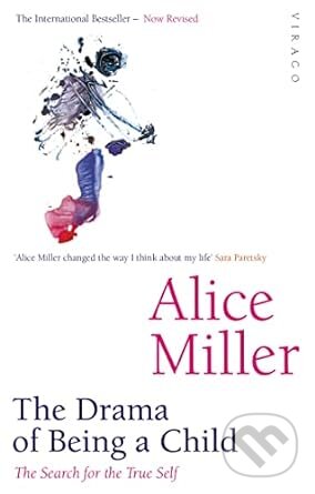 Kniha: The Drama of Being a Child (Alice Miller). Virago, 2008 Kniha: The Drama of Being a Child (Alice Miller). Virago, 2008