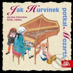 Audiokniha: JAK HURVINEK POTKAL MOZARTA (DIVADLO S + H: Helena Štáchová a Pavel Cmíral). Supraphon, 2002 Audiokniha: JAK HURVINEK POTKAL MOZARTA (DIVADLO S + H: Helena Štáchová a Pavel Cmíral). Supraphon, 2002