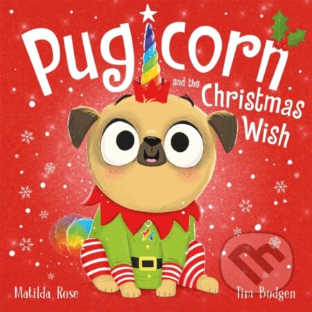Kniha: The Magic Pet Shop: Pugicorn and the Christmas Wish (Matilda Rose). Hodder Children's Books, 2020 Kniha: The Magic Pet Shop: Pugicorn and the Christmas Wish (Matilda Rose). Hodder Children's Books, 2020