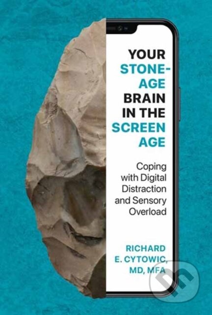 Kniha: Your Stone Age Brain in the Screen Age (Richard E. Cytowic). MIT Press, 2024 Kniha: Your Stone Age Brain in the Screen Age (Richard E. Cytowic). MIT Press, 2024