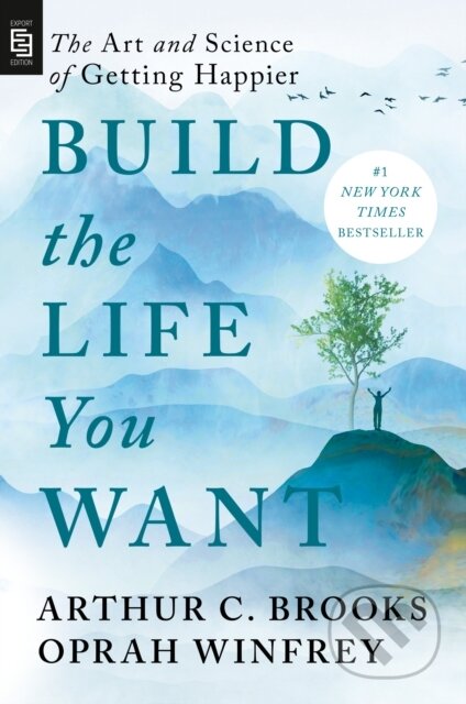 Kniha: Build the Life You Want (Arthur C. Brooks a Oprah Winfrey). , 1900 Kniha: Build the Life You Want (Arthur C. Brooks a Oprah Winfrey). , 1900