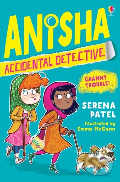 Kniha: Anisha, Accidental Detective: Granny Trouble (Serena Patel). Usborne, 2021 Kniha: Anisha, Accidental Detective: Granny Trouble (Serena Patel). Usborne, 2021