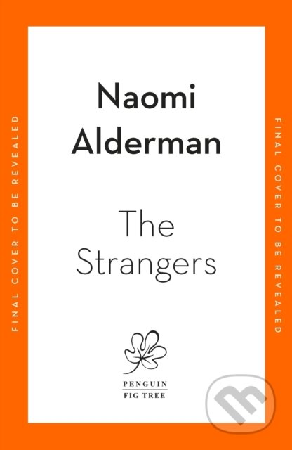 Kniha: The Strangers (Naomi Alderman). Fig Tree, 2026 Kniha: The Strangers (Naomi Alderman). Fig Tree, 2026