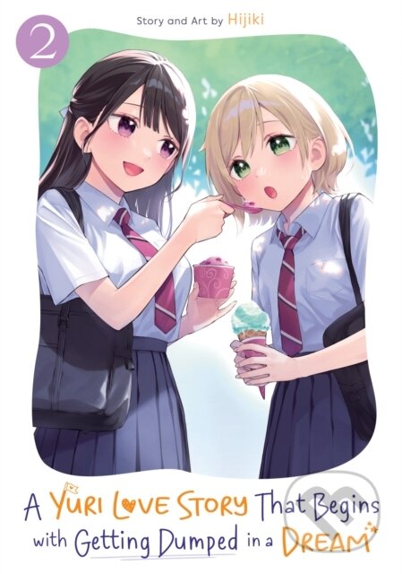 Kniha: A Yuri Love Story That Begins with Getting Dumped in a Dream Vol. 2 (Hijiki). Seven Seas, 2026 Kniha: A Yuri Love Story That Begins with Getting Dumped in a Dream Vol. 2 (Hijiki). Seven Seas, 2026