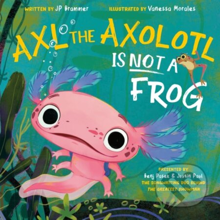 Kniha: Axl the Axolotl Is Not a Frog (Benj Pasek, Justin Paul a John Paul Brammer). Flamingo, 2026 Kniha: Axl the Axolotl Is Not a Frog (Benj Pasek, Justin Paul a John Paul Brammer). Flamingo, 2026