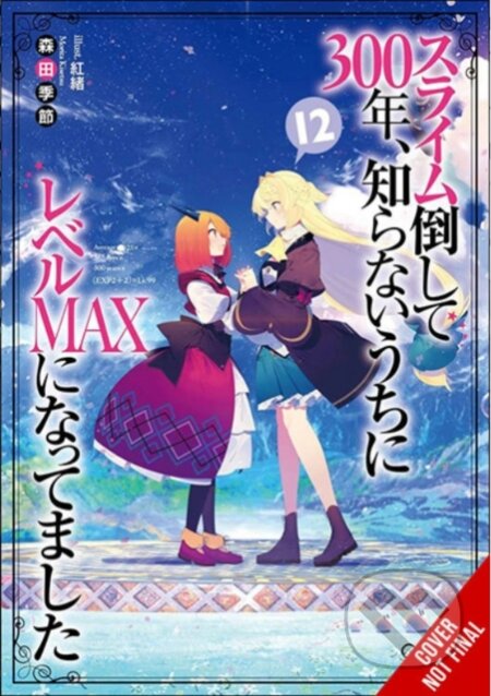 Kniha: I've Been Killing Slimes for 300 Years and Maxed Out My Level, Vol. 12 (Benio Benio a Kisetsu Morita). Yen Press, 2022 Kniha: I've Been Killing Slimes for 300 Years and Maxed Out My Level, Vol. 12 (Benio Benio a Kisetsu Morita). Yen Press, 2022